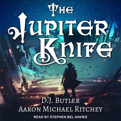 The Jupiter Knife By D. J. Butler, Aaron Michael Ritchey, Stephen Bel Davies (Read by) Cover Image