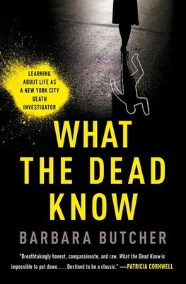 What the Dead Know: Learning About Life as a New York City Death Investigator Cover Image