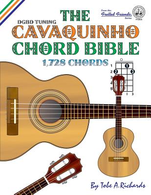 The Cavaquinho Chord Bible: DGBD Standard Tuning 1,728 Chords Cover Image