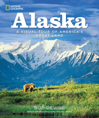 Alaska: A Visual Tour of America's Great Land By Bob Devine Cover Image
