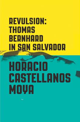 Revulsion Thomas Bernhard In San Salvador Paperback Brazos Bookstore