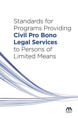 Standards for Programs Providing Civil Pro Bono Legal Services to People of Limited Means By Cheryl Zalenski (Editor) Cover Image