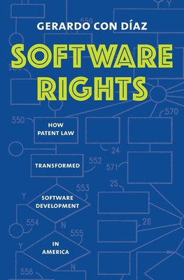 Software Rights: How Patent Law Transformed Software Development in America Cover Image