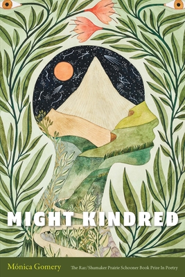 Might Kindred (The Raz/Shumaker Prairie Schooner Book Prize in Poetry)