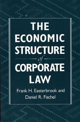 The Economic Structure of Corporate Law By Frank H. Easterbrook, Daniel R. Fischel Cover Image