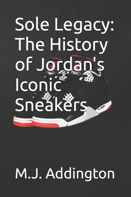 Sole Legacy: The History of Jordan's Iconic Sneakers Cover Image