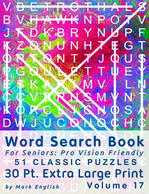 Word Search Book For Seniors: Pro Vision Friendly, 51 Classic Puzzles, 30 Pt. Extra Large Print, Vol. 17 By Mark English Cover Image