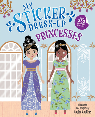 My Sticker Dress-Up: Princesses By Louise Anglicas (Illustrator) Cover Image