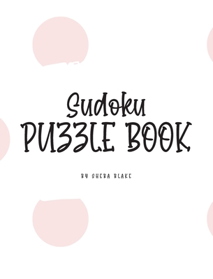 Sudoku Puzzle Book - Medium (8x10 Hardcover Puzzle Book / Activity Book) By Sheba Blake Cover Image