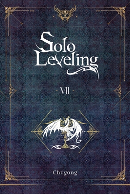 Solo Leveling, Vol. 7 (novel) (Solo Leveling (novel) #7) By Chugong, Hye Young Im (Translated by), J. Torres (Translated by) Cover Image