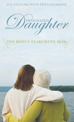 Cover Image for Designated Daughter: The Bonus Years with Mom