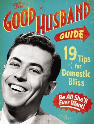 The Good Husband Guide: 19 Tips for Domestic Bliss Cover Image