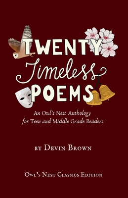Twenty Timeless Poems: An Owl's Nest Anthology for Teen and Middle Grade Readers By Devin Brown Cover Image