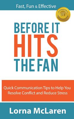 Before It Hits The Fan: Quick Communication Tips to Help You Resolve Conflict and Reduce Stress Cover Image