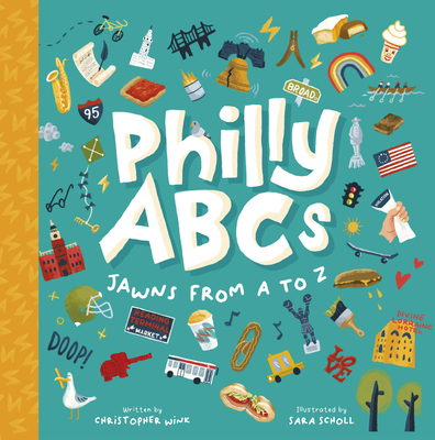 Philly ABCs: Jawns from A to Z By Christopher Wink, Sara Scholl (Illustrator) Cover Image