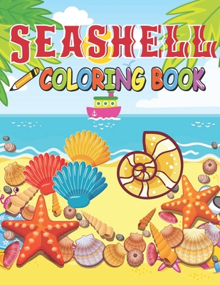 Seashell Coloring Book: A Beautiful Seashell coloring books Designs to Color for Seashell Lover By Cole Siguenza Cover Image