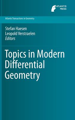 Topics in Modern Differential Geometry (Atlantis Transactions in Geometry #1) By Stefan Haesen (Editor), Leopold Verstraelen (Editor) Cover Image