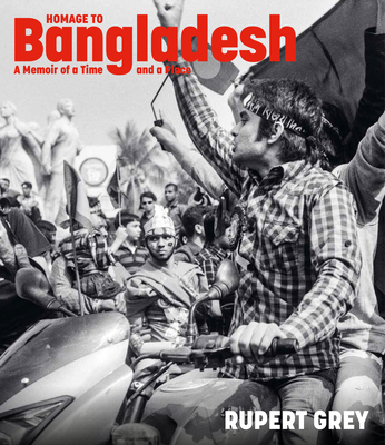 Homage to Bangladesh: A Memoir of a Time and a Place Cover Image