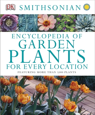 Encyclopedia of Garden Plants for Every Location: Featuring More Than 3,000 Plants By DK Cover Image