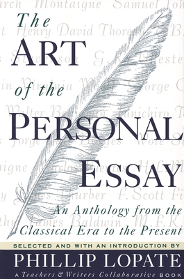 The Art of the Personal Essay: An Anthology from the Classical Era to the Present By Phillip Lopate Cover Image