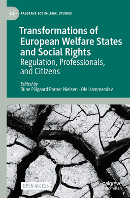 Transformations of European Welfare States and Social Rights: Regulation, Professionals, and Citizens (Palgrave Socio-Legal Studies)