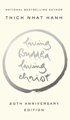 Living Buddha, Living Christ: 20th Anniversary Edition By Thich Nhat Hanh, Elaine Pagels (Introduction by) Cover Image