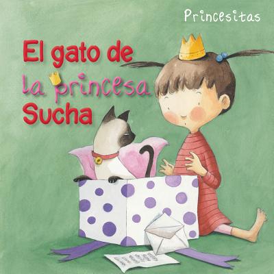 El Gato de la Princesa Sucha (Princess Sucha's Cat) (Princesitas (Little Princesses))