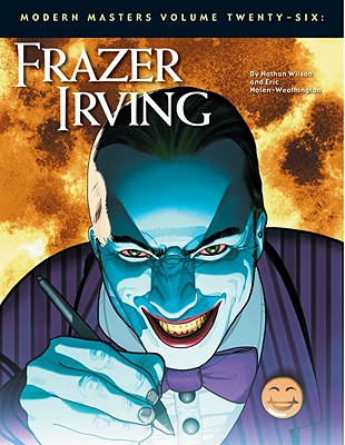 Frazer Irving (Modern Masters (TwoMorrows Publishing) #26) By Eric Nolen-Weathington, Nathan Wilson, Frazer Irving (Artist) Cover Image