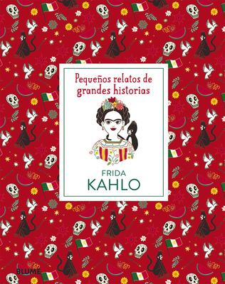 Frida Kahlo (Pequeños relatos de grandes historias) By Marianna Madriz (Illustrator), Isabel Thomas Cover Image