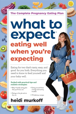 What to Expect: Eating Well When You're Expecting, 2nd Edition Cover Image