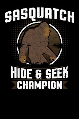 Sasquatch Hide and Seek Champion: 6x9 Notebook with Bigfoot Themed Stationary