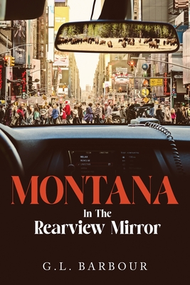 Montana In The Rearview Mirror By G. L. Barbour Cover Image