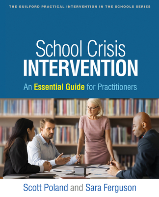 School Crisis Intervention: An Essential Guide for Practitioners (The Guilford Practical Intervention in the Schools Series                   )