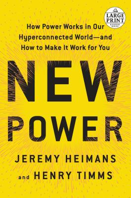 New Power: How Power Works in Our Hyperconnected World--and How to Make It Work for You Cover Image