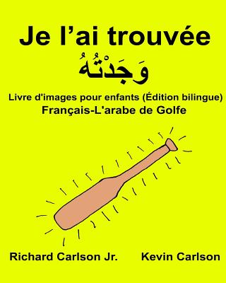 Je l'ai trouvée: Livre d'images pour enfants Français-L'arabe de Golfe (Édition bilingue) Cover Image