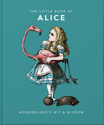 Little Book of Alice in Wonderland: Wonderland's Wit & Wisdom By Hippo! Orange Cover Image