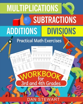 Multiplications, Divisions, Additions, Subtractions Workbook For 3rd and 4th Grades: Practical Math Exercises By Dan Stewart Cover Image