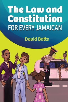 The Law and Constitution for Every Jamaican By David Batts Cover Image