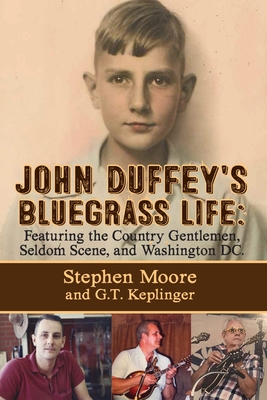 John Duffey's Bluegrass Life: FEATURING THE COUNTRY GENTLEMEN, SELDOM SCENE, AND WASHINGTON, D.C. - Second Edition Cover Image