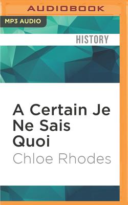 A Certain Je Ne Sais Quoi: Words We Pinched from Other Languages By Chloe Rhodes, Phyllida Nash (Read by) Cover Image