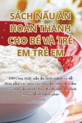 Sách NẤu Ăn Hoàn Thành Cho Bé VÀ TrẺ Em TrẺ Em By Oanh Tú Cover Image