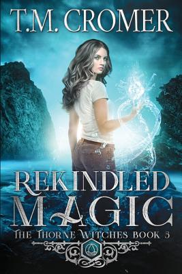 Rekindled Magic By T. M. Cromer Cover Image