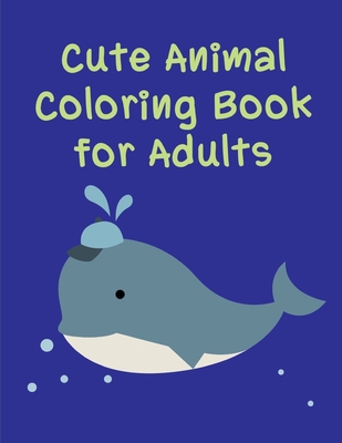 Cute Animal Coloring Book For Adults: Life Of The Wild, A Whimsical Adult Coloring Book: Stress Relieving Animal Designs (American Animals #8) Cover Image
