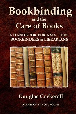 Bookbinding and the Care of Books: A Handbook for Amateurs, Bookbinders and Librarians Cover Image