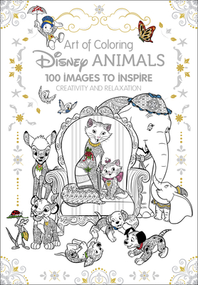 Art of Coloring: Disney Animals: 100 Images to Inspire Creativity and Relaxation Cover Image