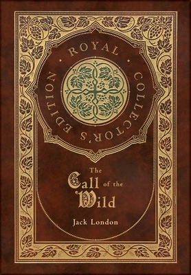 The Call of the Wild (Royal Collector's Edition) By Jack London Cover Image
