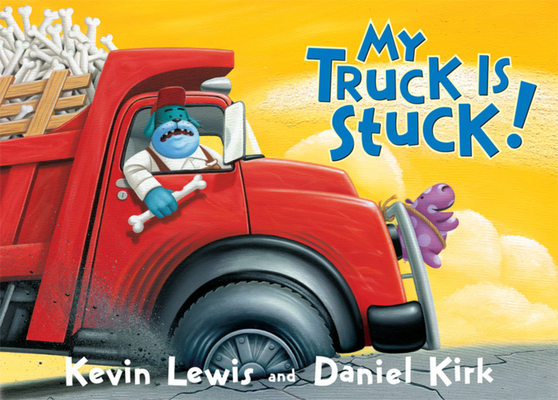 My Truck Is Stuck! By Kevin Lewis, Daniel Kirk (Illustrator) Cover Image