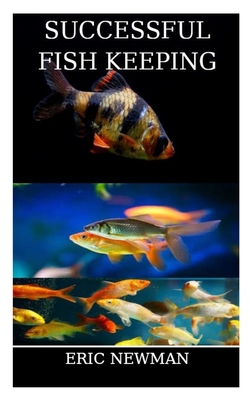 Successful Fish Keeping: A guide to fish keeping in an aquarium