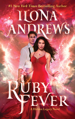 Ruby Fever: A Hidden Legacy Novel: A Fantasy Romance Novel By Ilona Andrews Cover Image