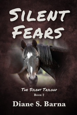 Silent Fears: The Silent Trilogy Book 2 By Diane S. Barna Cover Image